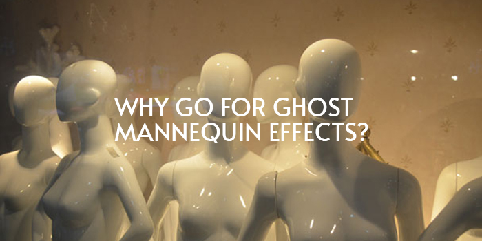 Why Go For Ghost Mannequin Effects